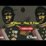 TI Blaze - Play Ft Fave