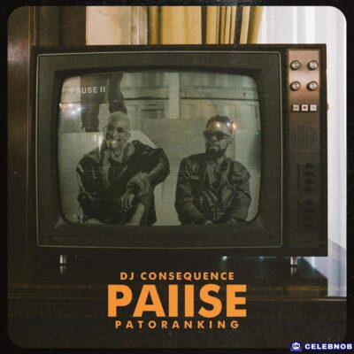 DJ Consequence – Pause (Ft Patoranking)